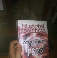 Libros: LIBRO: EL CÁRTEL SOCIALISTA. CORRUPCIÓN EN EL PSOE. Lote 401981994