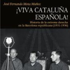 Libros: VIVA CATALUÑA ESPAÑOLA - JOSÉ FERNANDO MOTA MUÑOZ. Lote 402656059
