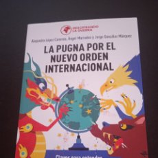 Libros: LA PUGNA POR EL NUEVO ORDEN INTERNACIONAL JORGE GONZÁLEZ MÁRQUEZ | ÀNGEL MARRADES | ALEJANDRO LÓPEZ