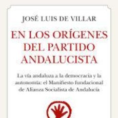 Libros: EN LOS ORÍGENES DEL PARTIDO ANDALUCISTA - JOSÉ LUIS DE VILLAR