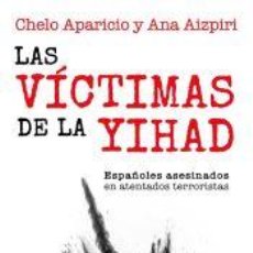 Libros: LAS VÍCTIMAS DE LA YIHAD - APARICIO, CHELO; AIZPIRI, ANA