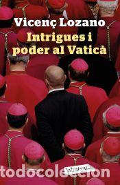 Libros: Intrigues i poder al Vatic&agrave; - Lozano, Vicen&ccedil; - Foto 1
