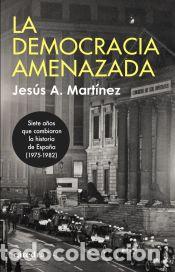 Libri: La democracia amenazada - Mart&iacute;nez, Jes&uacute;s A.