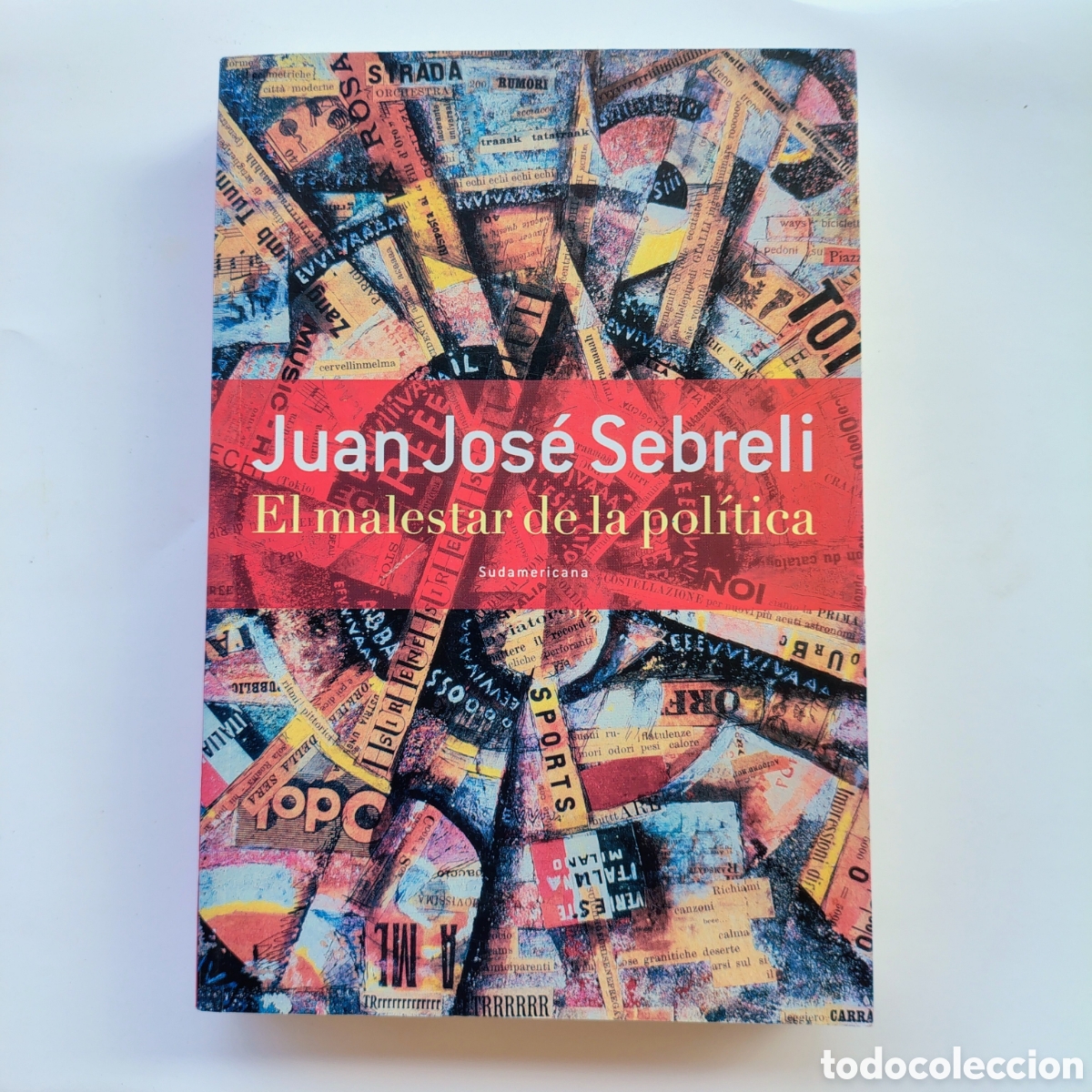 Libros: El malestar de la pol&iacute;tica &ndash; Juan Jos&eacute; Sebreli | Ensayo pol&iacute;tico | Ed. Sudamericana