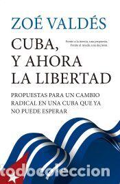 Libros: CUBA, Y AHORA LA LIBERTAD - VALD&Eacute;S, ZO&Eacute;