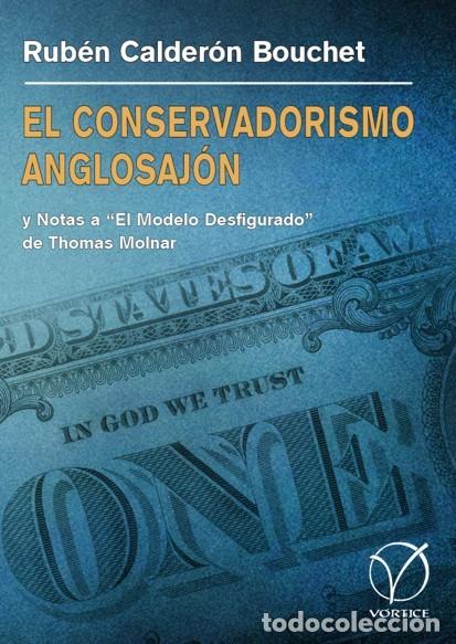 Libros: CALDER&Oacute;N BOUCHET &ndash; EL CONSERVADORISMO ANGLOSAJ&Oacute;N &ndash; V&Oacute;RTICE &ndash; 2014 - LM