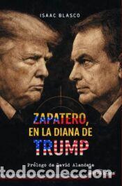 Libros: Zapatero en la diana de Trump - Blasco Ruiz, Isaac