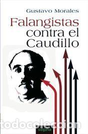 Libros: Falangistas contra el Caudillo - Morales Delgado, Gustavo