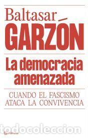 Libros: La democracia amenazada - Garz&oacute;n, Baltasar