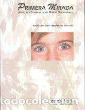 Libros: Primera mirada : huellas y cicatrices de un mundo desordenado - Fern&aacute;ndez S&aacute;nchez, Pablo Antonio