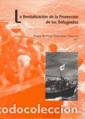 Libros: La Revitalizaci&oacute;n de la Protecci&oacute;n de los Refugiados - Fern&aacute;ndez S&aacute;nchez, Pablo Antonio