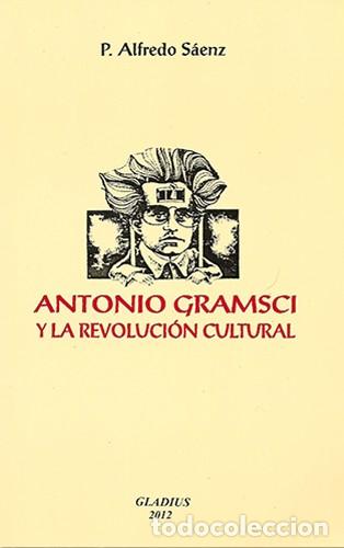 Libros: P. Alfredo S&aacute;enz &ndash; Antonio Gramsci y la revoluci&oacute;n cultural &ndash; Gladius &ndash; 2012 &ndash; LM
