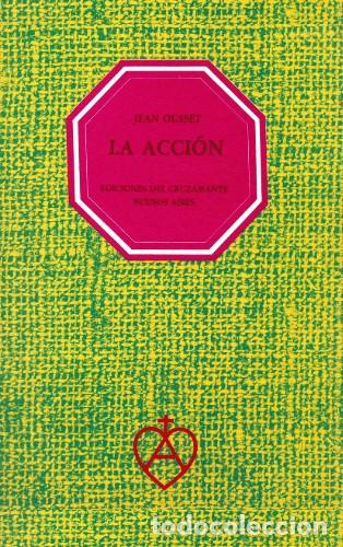 Libros: Jean Ousset &ndash; La acci&oacute;n &ndash; Ediciones del Cruzamante &ndash; 1979 &ndash; LM