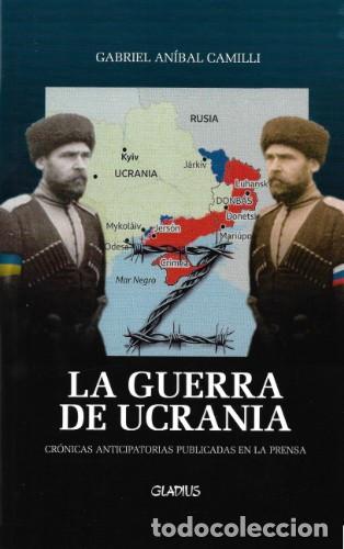 Libros: Gabriel An&iacute;bal Camilli &ndash; La guerra de Ucrania. Cr&oacute;nicas anticipatorias publicadas en la prensa &ndash; LM
