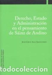 Libros: Derecho, Estado y Administraci&oacute;n en el pensamiento de S&aacute;inz de Andino - Alli Aranguren, Juan Cruz