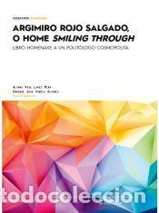 Libri: Argimiro Rojo Salgado, o home smiling through.: Libro homenaxe a un polit&oacute;logo cosmopolita. -