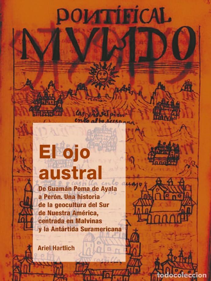 Libros: Ariel Hartlich &ndash; El ojo austral. De Guam&aacute;n Poma de Ayala a Per&oacute;n -LM