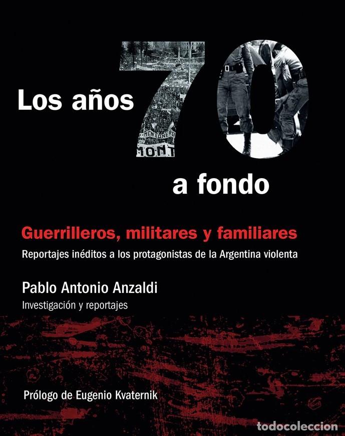 Libros: Pablo Antonio Anzaldi &ndash; Los a&ntilde;os 70 a fondo. Guerrilleros, militares y familiares. -LM