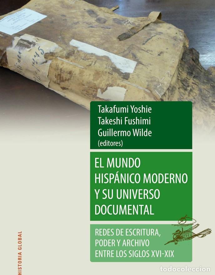 Libros: Guillermo Wilde (Editores) &ndash; El mundo hisp&aacute;nico moderno y su universo documental. -lm