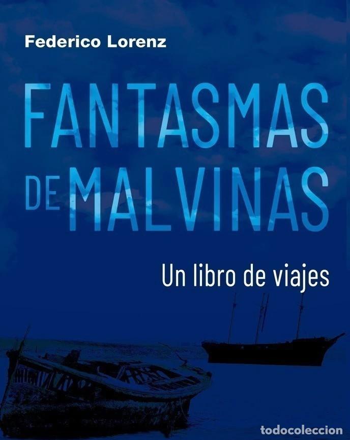 Libros: Federico Lorenz &ndash; Fantasmas de Malvinas. Un libro de viajes &ndash; LM &ndash; Editorial SB &ndash; 2022