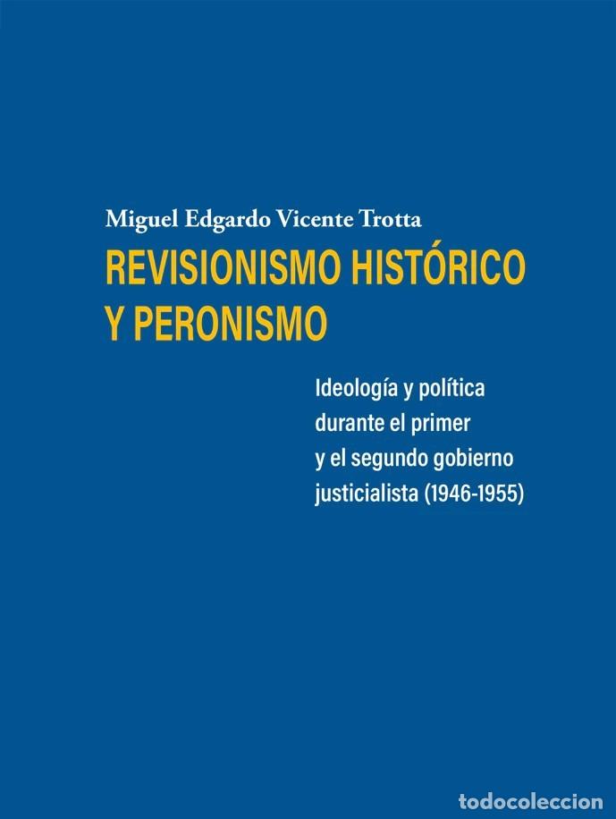 Libros: Miguel Edgardo Vicente Trotta &ndash; Revisionismo hist&oacute;rico y peronismo. -LM