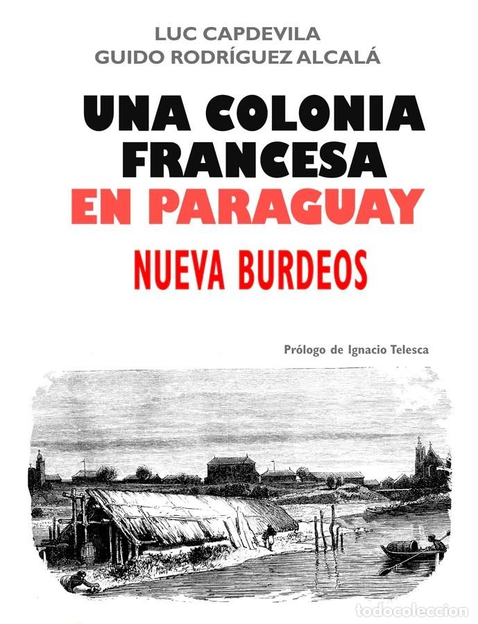 Libros: Luc Capdevila y Guido Rodr&iacute;guez Alcal&aacute; &ndash; Una colonia francesa en Paraguay. Nueva Burdeos &ndash; LM