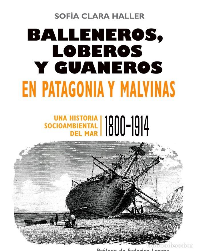 Libros: Sof&iacute;a Clara Haller &ndash; Balleneros, loberos y guaneros en Patagonia y Malvinas. LM