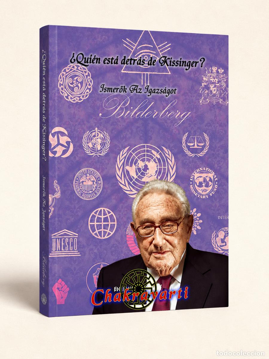 Libros: Ismerők Az Igazs&aacute;got &ndash; &iquest;Qui&eacute;n est&aacute; detr&aacute;s de Kissinger? Bilderberg &ndash; Ed. Chakravarti - LM