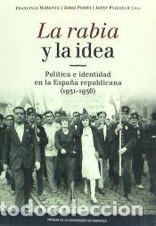 Libros: La rabia y la idea - Morente, Francisco ; Pom&eacute;s, Jordi ; Puigsech Farr&agrave;s, Josep