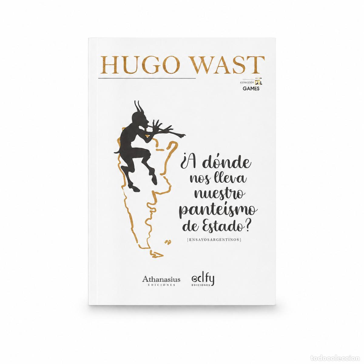 Libros: Hugo Wast &ndash; &iquest;A d&oacute;nde nos lleva nuestro pante&iacute;smo de Estado? &ndash; LM