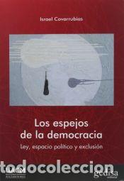 Libros: ESPEJOS DE LA DEMOCRACIA, LOS . Ley, espacio pol&iacute;tico y exclusi&oacute;n - COVARRUBIAS, ISRAEL