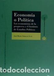 Libros: Econom&iacute;a o pol&iacute;tica: los economistas de la posguerra y el Instituto de Estudios Pol&iacute;ticos - Serrano