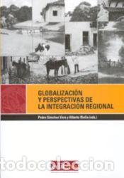 Libros: Globalizaci&oacute;n y perspectivas de la integraci&oacute;n regional - PEDRO SANCHEZ VERA Y ALBERTO RIELLA (EDS.)