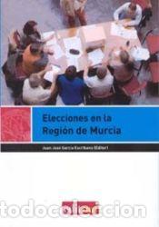 Libros: Elecciones en la Regi&oacute;n de Murcia - Garc&iacute;a Escribano, Juan Jos&eacute;
