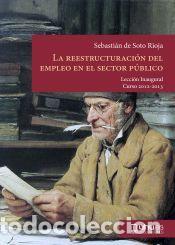 Libros: La reestructuraci&oacute;n del empleo en el sector p&uacute;blico - Soto Rioja, Sebasti&aacute;n de