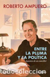 Livros: Entre la pluma y la pol&iacute;tica - Ampuero, Roberto