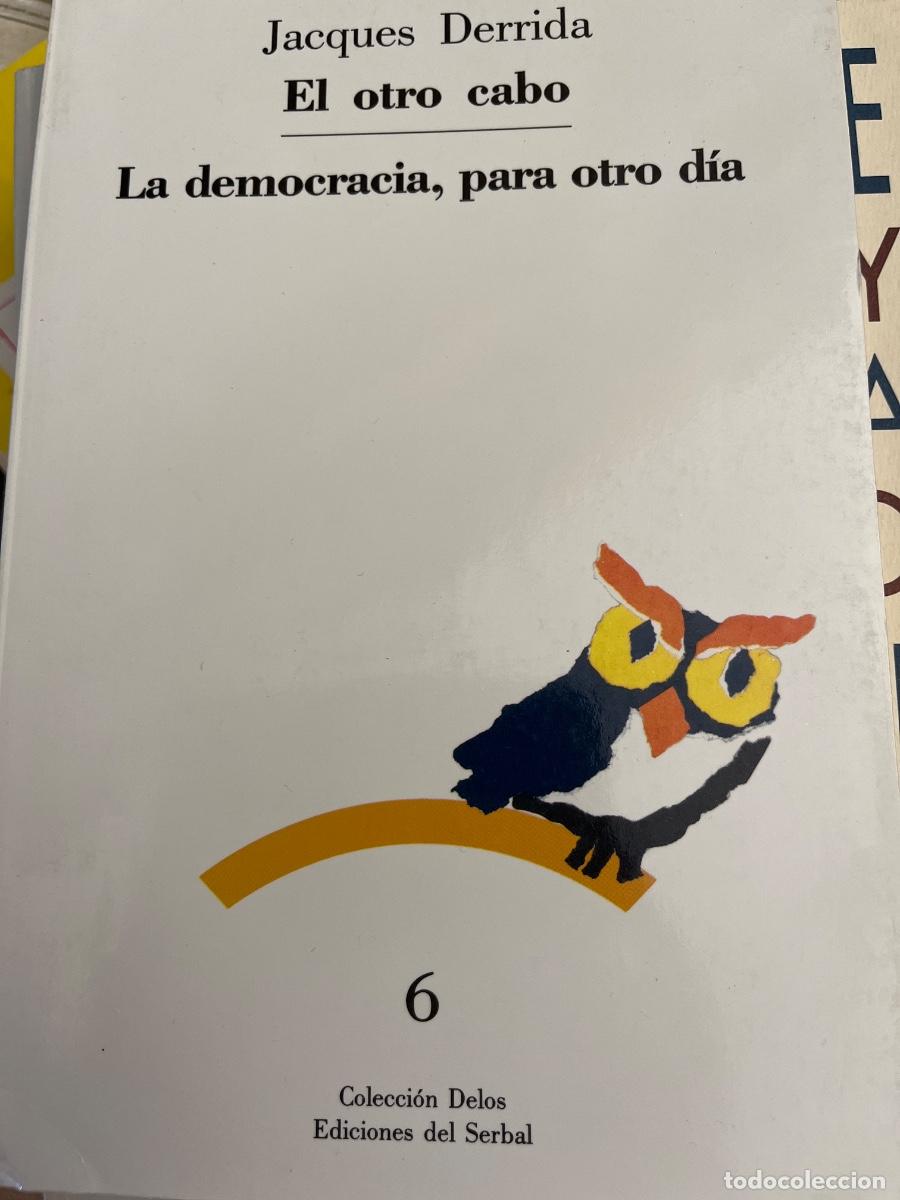 Libros: Jacques Derrida- El otro cabo- La democracia, para otro d&iacute;a, Ed del Serbal, 1992