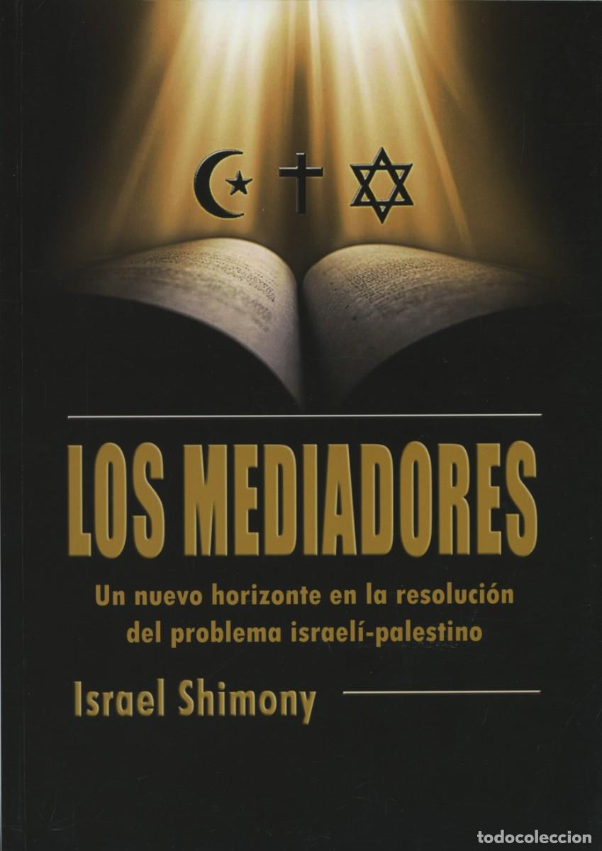 Libros: Israel Shimony. LOS MEDIADORES. Ed. Arr&aacute;ez Editores. Moj&aacute;car. 2014. Pp. 352