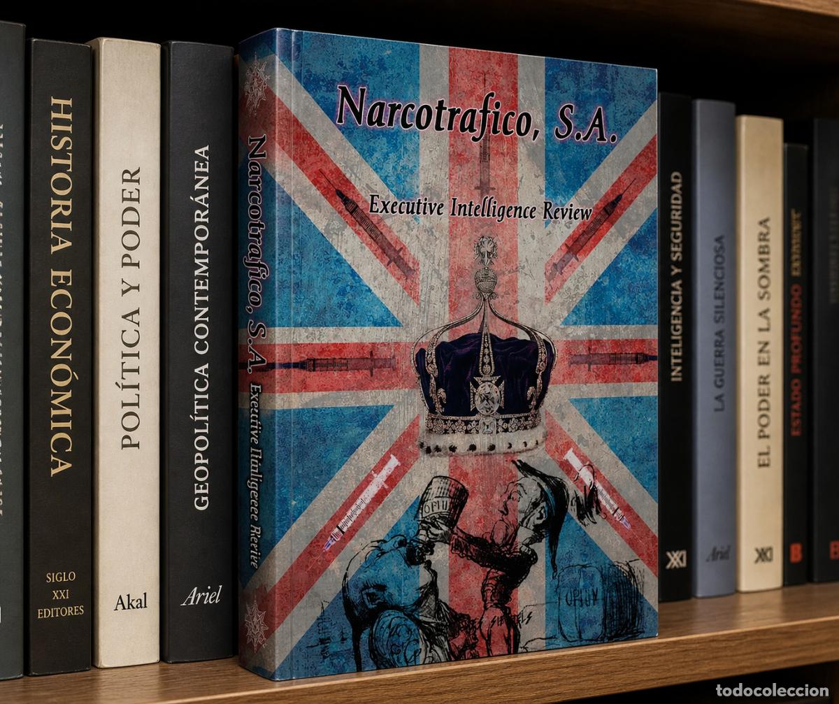 Libros: NARCOTR&Aacute;FICO, S.A. &mdash; EXECUTIVE INTELLIGENCE REVIEW &mdash; CHAKRAVARTI &mdash; 2022 - LM