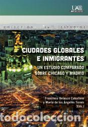 Libros: Ciudades globales e inmigrantes: Un estudio comparado sobre Chicago y Madrid - Francisco Velasco