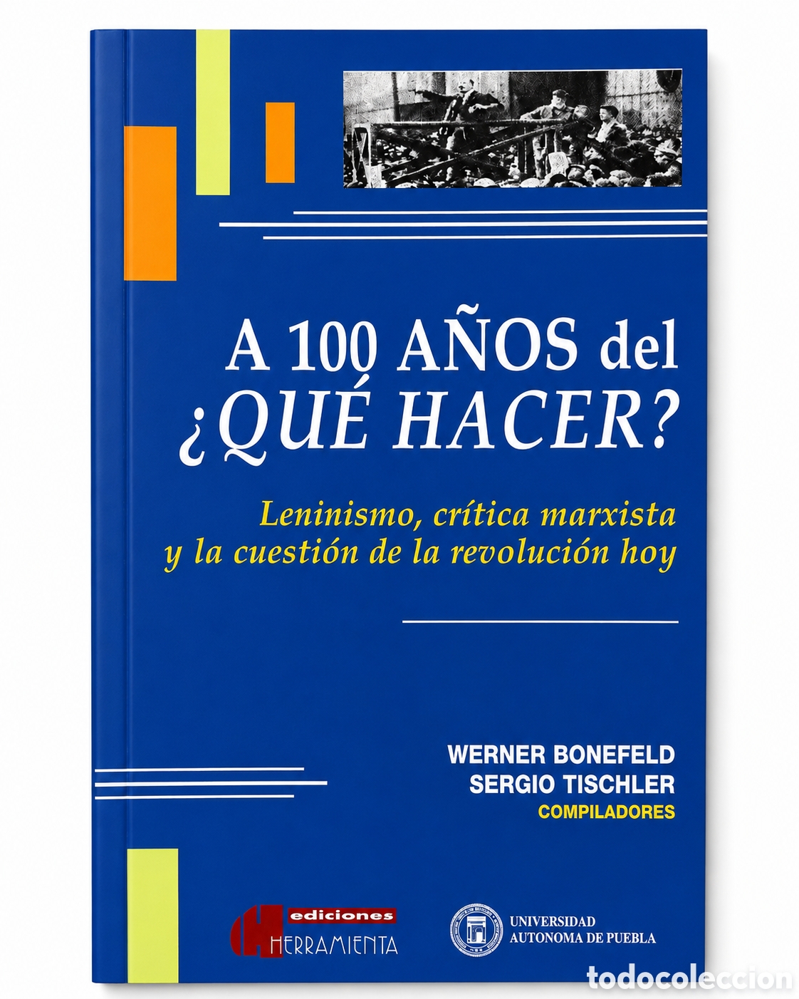 Libros: WERNER BONEFELD / SERGIO TISCHLER (COMPILADORES) &ndash; A CIEN A&Ntilde;OS DEL &iquest;QU&Eacute; HACER? &mdash; 2003 &ndash; LMD