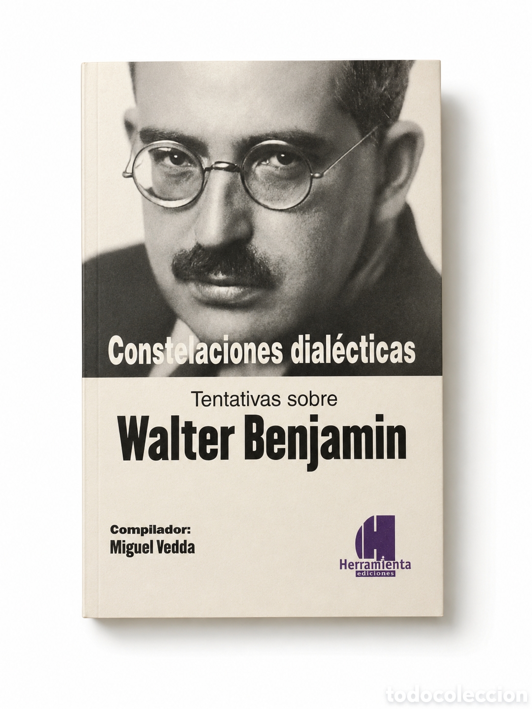 Libros: MIGUEL VEDDA (COMPILADOR) &ndash; CONSTELACIONES DIAL&Eacute;CTICAS. TENTATIVAS SOBRE WALTER BENJAMIN &ndash; LMD