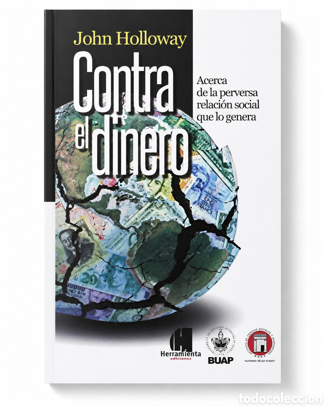Libros: JOHN HOLLOWAY &ndash; CONTRA EL DINERO. ACERCA DE LA PERVERSA RELACI&Oacute;N SOCIAL QUE LO GENERA &ndash; LMD