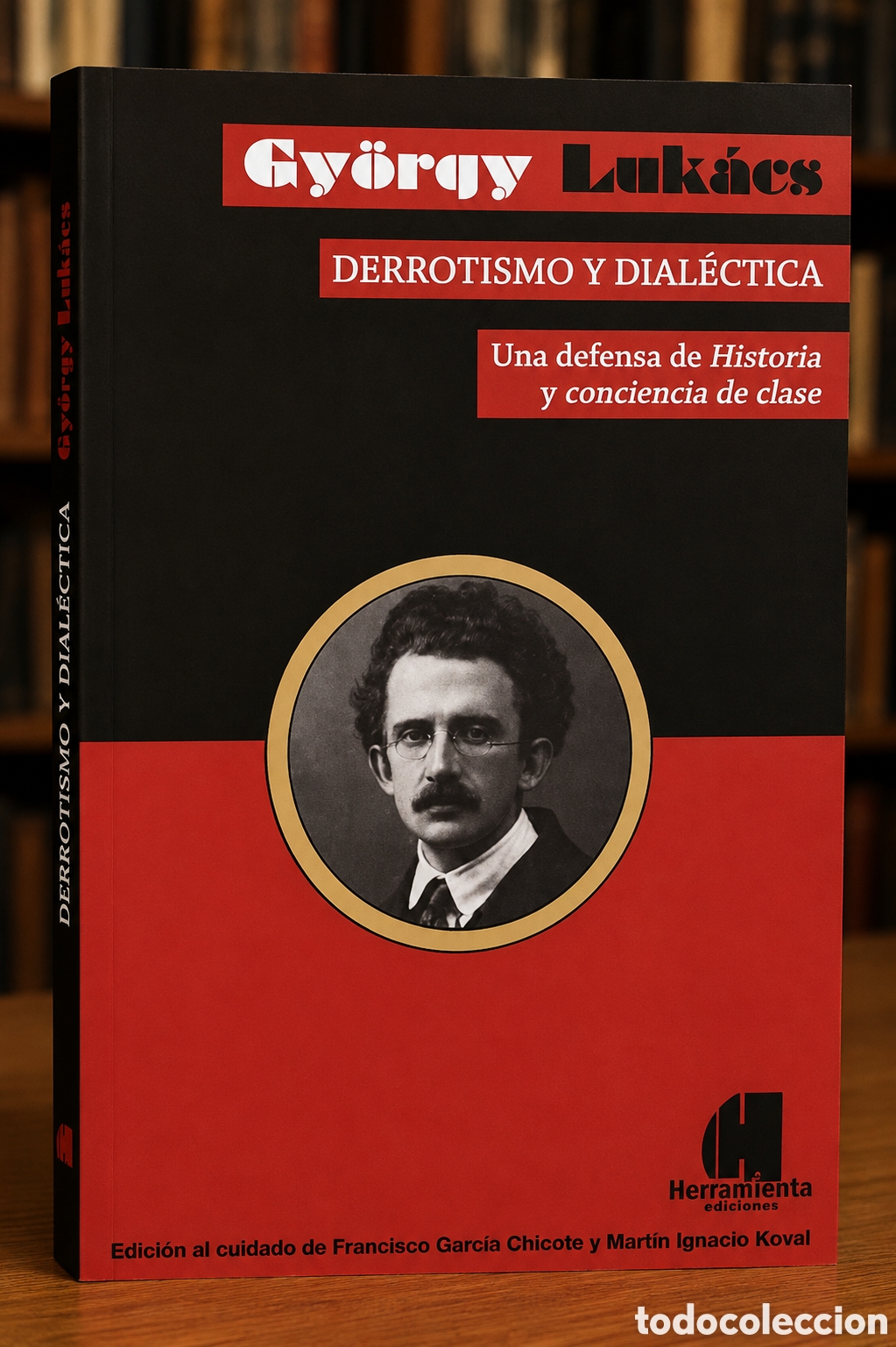 Libros: GY&Ouml;RGY LUK&Aacute;CS &ndash; DERROTISMO Y DIAL&Eacute;CTICA. UNA DEFENSA DE HISTORIA Y CONCIENCIA DE CLASE &ndash; LMD