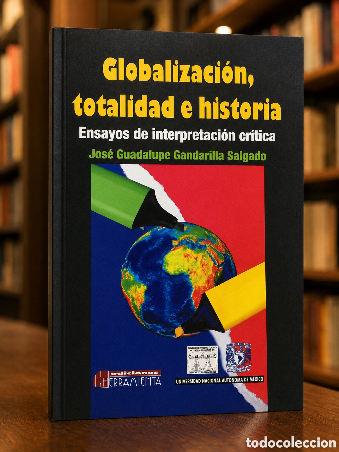 Libros: GANDARILLA SALGADO &ndash; GLOBALIZACI&Oacute;N, TOTALIDAD E HISTORIA &ndash; LMD