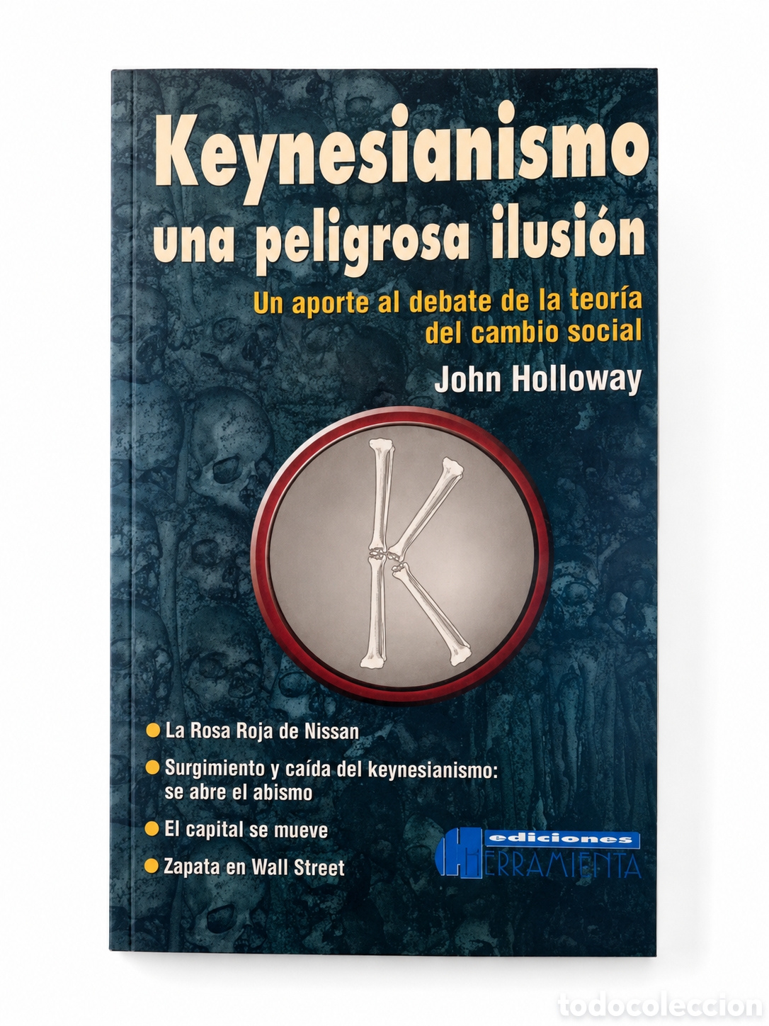 Libros: JOHN HOLLOWAY &ndash; KEYNESIANISMO. UNA PELIGROSA ILUSI&Oacute;N &ndash; LMD
