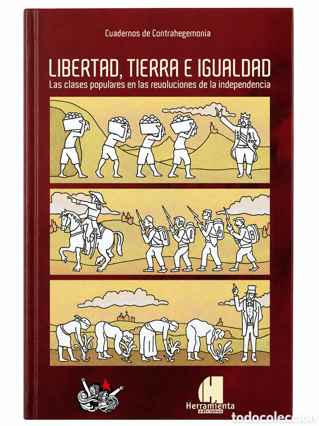Libros: Libertad, tierra e igualdad. Las clases populares en las revoluciones de la independencia &ndash; LMD