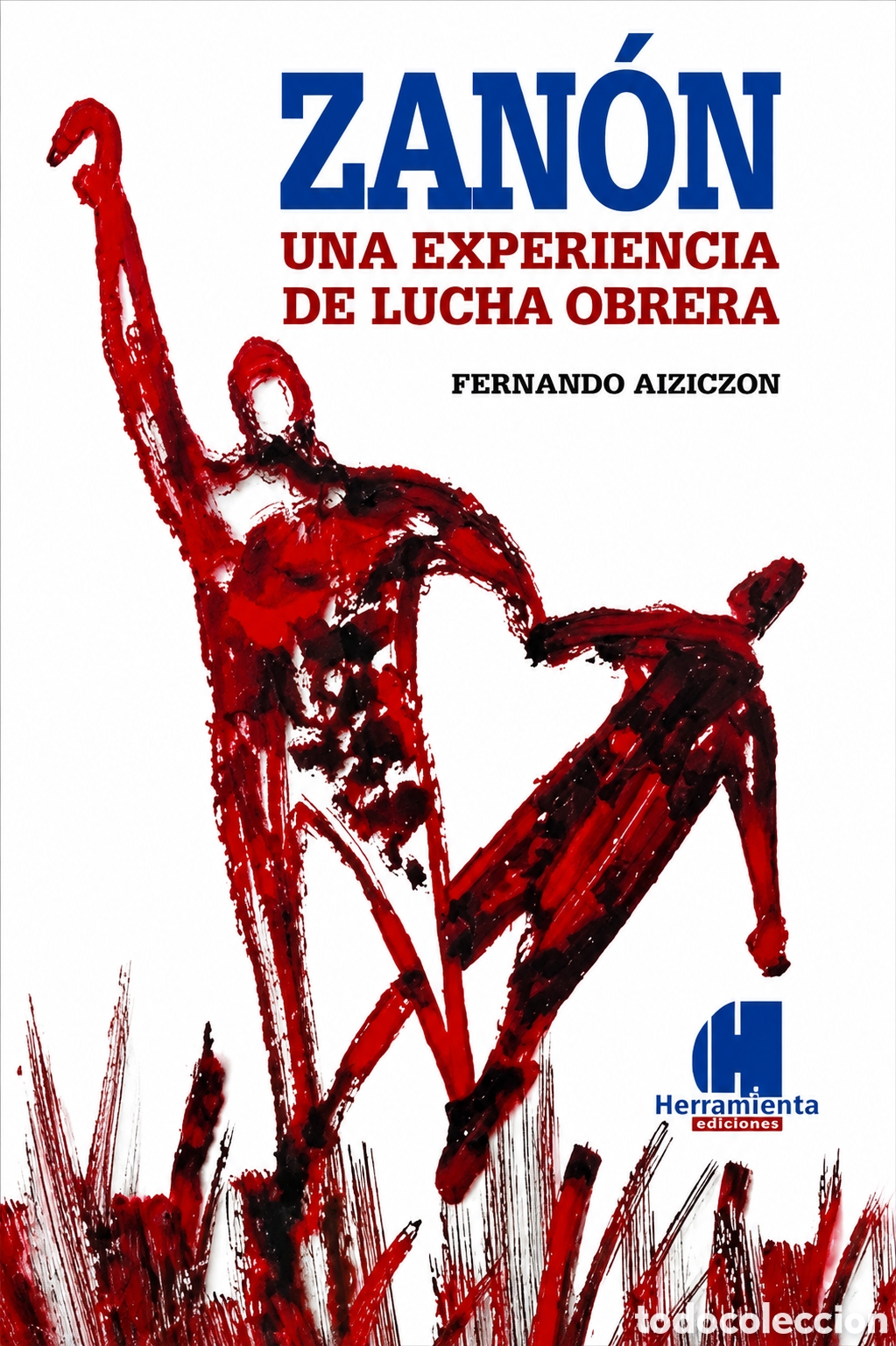 Libros: ​Fernando Aiziczon &mdash; Zan&oacute;n. Una experiencia de lucha obrera &ndash; LMD