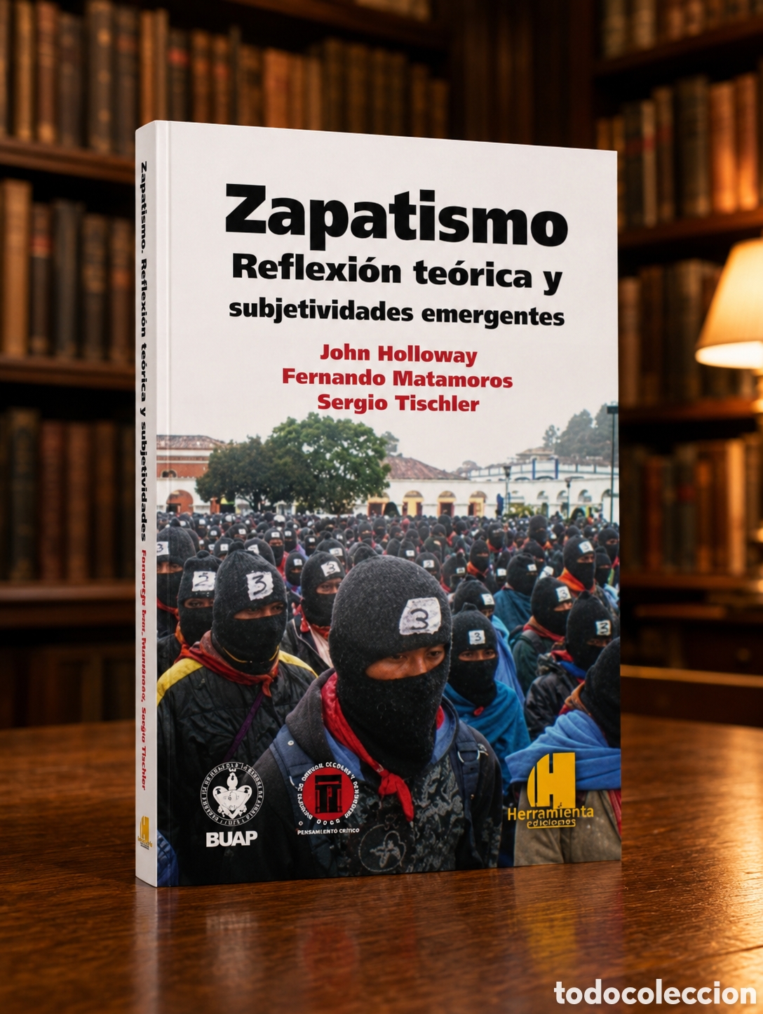Libros: HOLLOWAY y otros &mdash; Zapatismo. Reflexi&oacute;n cr&iacute;tica y subjetividad antag&oacute;nica (2&ordf; ed. ampliada). LMD