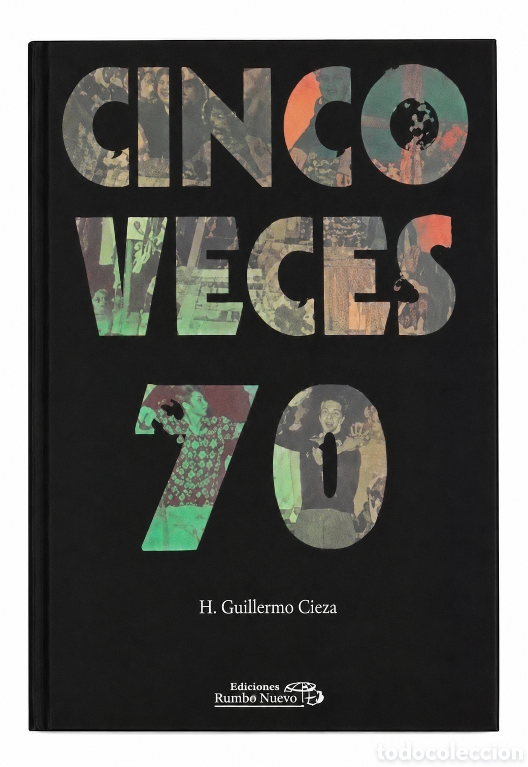 Libros: H. Guillermo Cieza &mdash; Cinco veces 70. Editorial El Colectivo &ndash; LMD